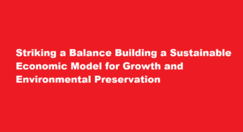 Striking a Balance Building a Sustainable Economic Model for Growth and Environmental Preservation
