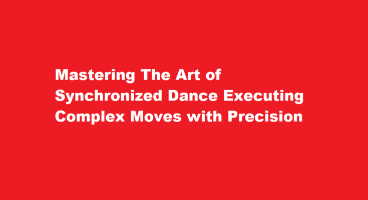 How to execute complex dance moves in a synchronized dance routine