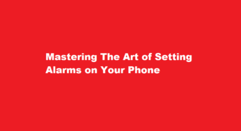 Mastering The Art of Setting Alarms on Your Phone