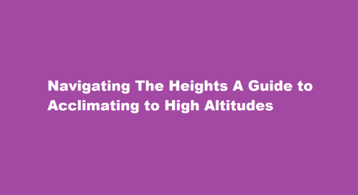 how to accilimate to high altitude