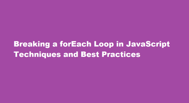 how to break foreach loop in javascript