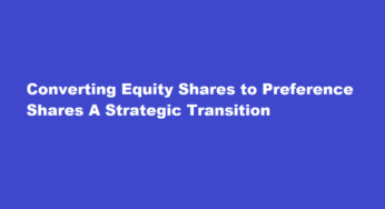 Converting Equity Shares to Preference Shares A Strategic Transition