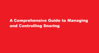 A Comprehensive Guide to Managing and Controlling Snoring