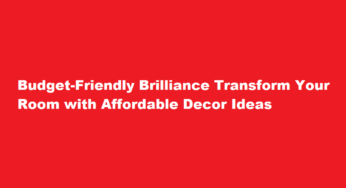 Budget-Friendly Brilliance Transform Your Room with Affordable Decor Ideas