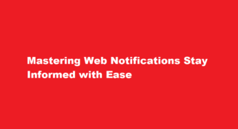 Mastering Web Notifications Stay Informed with Ease