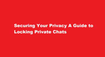Securing Your Privacy A Guide to Locking Private Chats