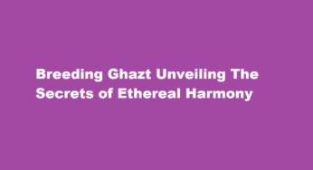 Breeding Ghazt Unveiling The Secrets of Ethereal Harmony
