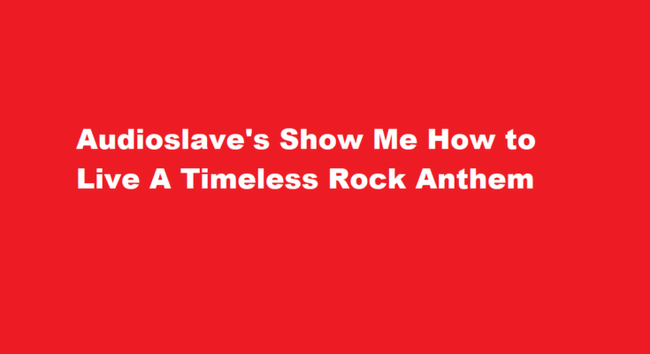 audioslave show me how to live