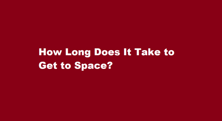 how long does it take to get to space