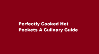 Perfectly Cooked Hot Pockets A Culinary Guide
