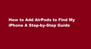 How to Add AirPods to Find My iPhone A Step-by-Step Guide