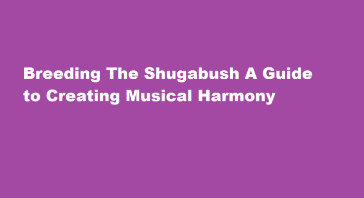 how to breed a shugabush