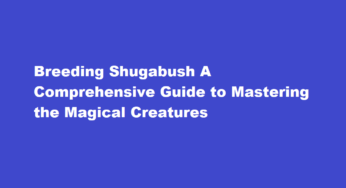 Breeding Shugabush A Comprehensive Guide to Mastering the Magical Creatures