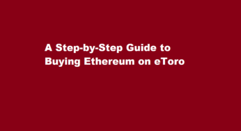 A Step-by-Step Guide to Buying Ethereum on eToro