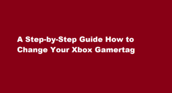 A Step-by-Step Guide How to Change Your Xbox Gamertag