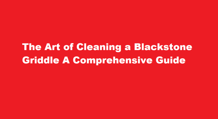 how to clean a blackstone griddle