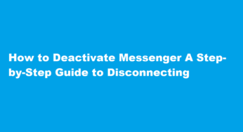 How to Deactivate Messenger A Step-by-Step Guide to Disconnecting
