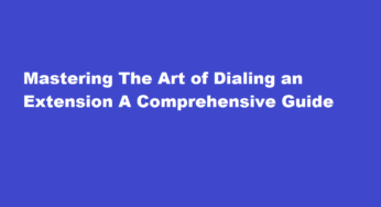 Mastering The Art of Dialing an Extension A Comprehensive Guide