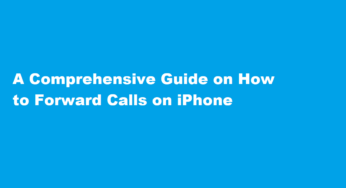 A Comprehensive Guide on How to Forward Calls on iPhone