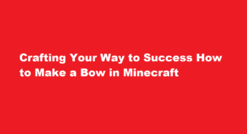 Crafting Your Way to Success How to Make a Bow in Minecraft