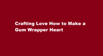 Crafting Love How to Make a Gum Wrapper Heart