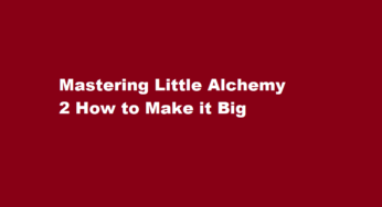 Mastering Little Alchemy 2 How to Make it Big