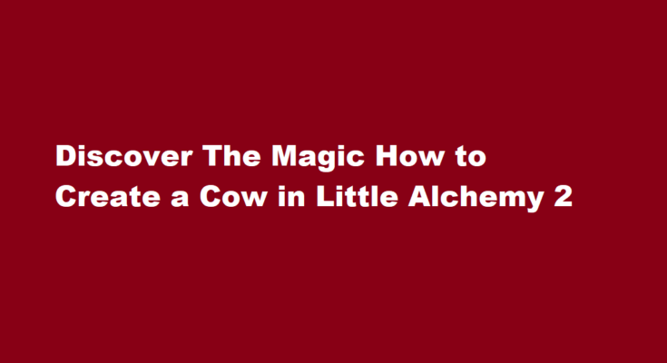 how to make cow in little alchemy 2