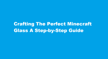 Crafting The Perfect Minecraft Glass A Step-by-Step Guide