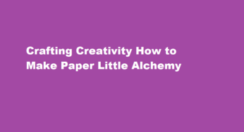 Crafting Creativity How to Make Paper Little Alchemy