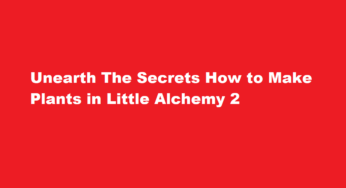 Unearth The Secrets How to Make Plants in Little Alchemy 2