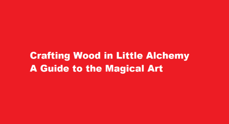 how to make wood in little alchemy