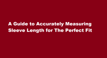 A Guide to Accurately Measuring Sleeve Length for The Perfect Fit