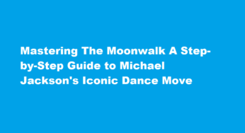Mastering The Moonwalk A Step-by-Step Guide to Michael Jackson’s Iconic Dance Move