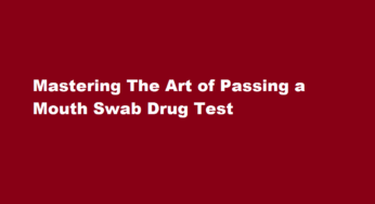 Mastering The Art of Passing a Mouth Swab Drug Test