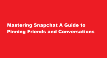 Mastering Snapchat A Guide to Pinning Friends and Conversations