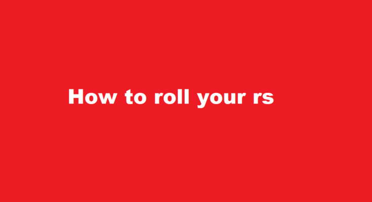 how to roll your rs