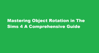 Mastering Object Rotation in The Sims 4 A Comprehensive Guide