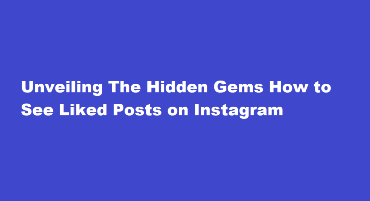 how to see liked posts on instagram