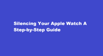 Silencing Your Apple Watch A Step-by-Step Guide