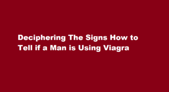 Deciphering The Signs How to Tell if a Man is Using Viagra