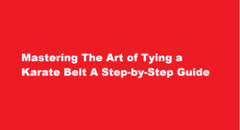 Mastering The Art of Tying a Karate Belt A Step-by-Step Guide