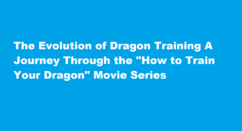 The Evolution of Dragon Training A Journey Through the “How to Train Your Dragon” Movie Series