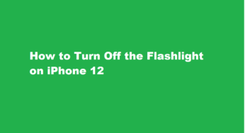 How to Turn Off the Flashlight on iPhone 12