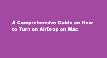 A Comprehensive Guide on How to Turn on AirDrop on Mac