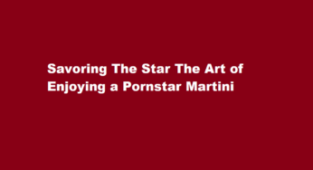 Savoring The Star The Art of Enjoying a Pornstar Martini
