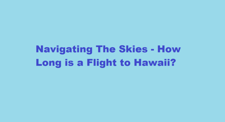 how long is a flight to hawaii