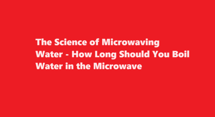 how long to boil water in microwave