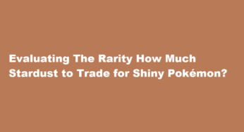 Evaluating The Rarity How Much Stardust to Trade for Shiny Pokémon?