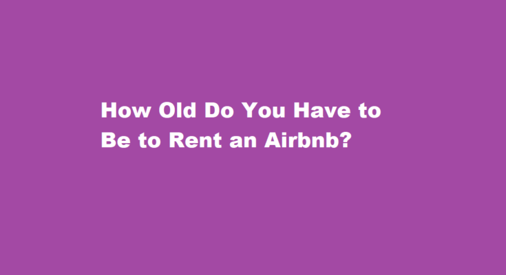 how old do you have to be to rent an airbnb