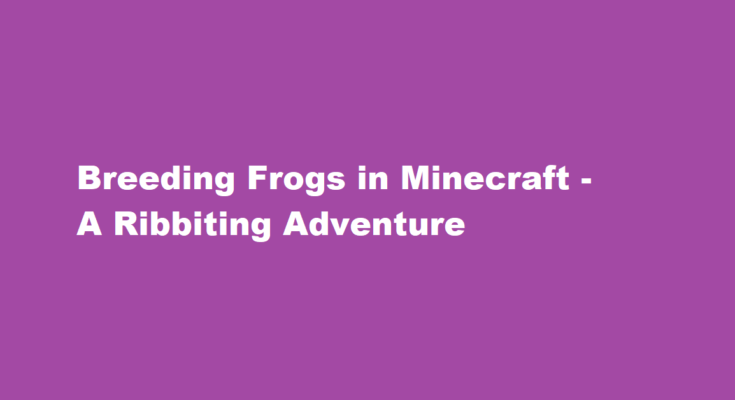 how to breed frogs in minecraft